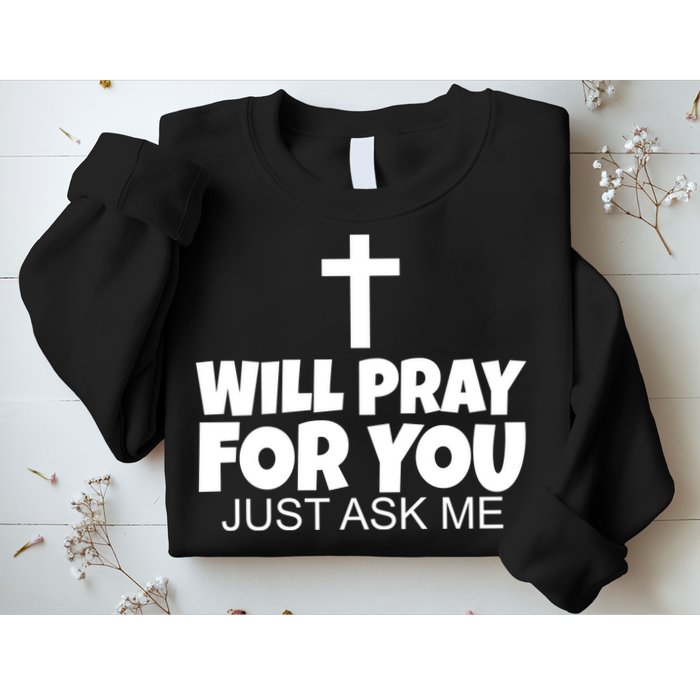 Will Pray For You Just Ask Me Christian Healing Sweatshirt