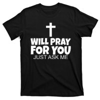 Will Pray For You Just Ask Me Christian Healing T-Shirt