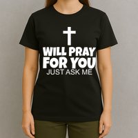 Will Pray For You Just Ask Me Christian Healing T-Shirt