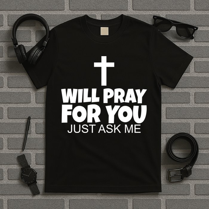 Will Pray For You Just Ask Me Christian Healing T-Shirt