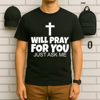 Will Pray For You Just Ask Me Christian Healing T-Shirt