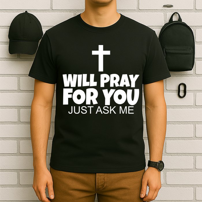 Will Pray For You Just Ask Me Christian Healing T-Shirt
