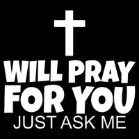 Will Pray For You Just Ask Me Christian Healing T-Shirt