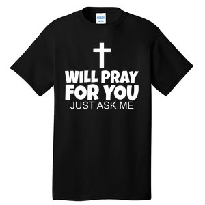 Will Pray For You Just Ask Me Christian Healing Tall T-Shirt