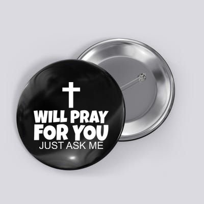 Will Pray For You Just Ask Me Christian Healing Button