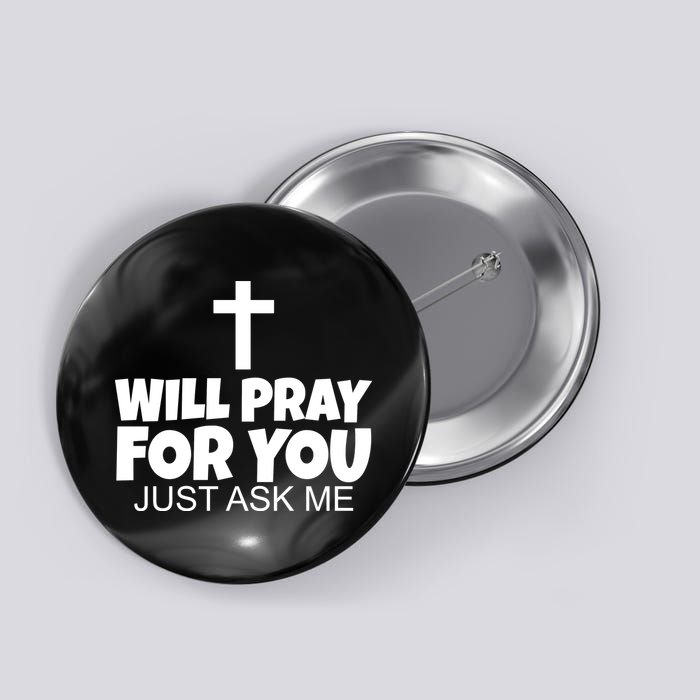 Will Pray For You Just Ask Me Christian Healing Button