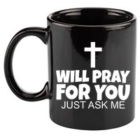 Will Pray For You Just Ask Me Christian Healing 11oz C Handle Ceramic Mug