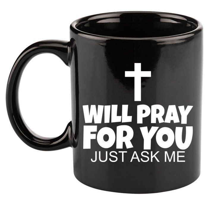 Will Pray For You Just Ask Me Christian Healing 11oz C Handle Ceramic Mug