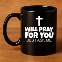Will Pray For You Just Ask Me Christian Healing 11oz C Handle Ceramic Mug