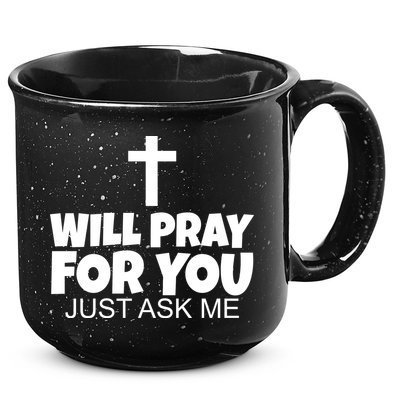 Will Pray For You Just Ask Me Christian Healing 15oz Campfire Ceramic Mug
