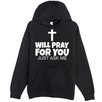 Will Pray For You Just Ask Me Christian Healing Premium Pullover Hoodie