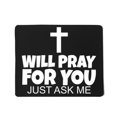 Will Pray For You Just Ask Me Christian Healing Mousepad