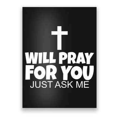 Will Pray For You Just Ask Me Christian Healing Poster