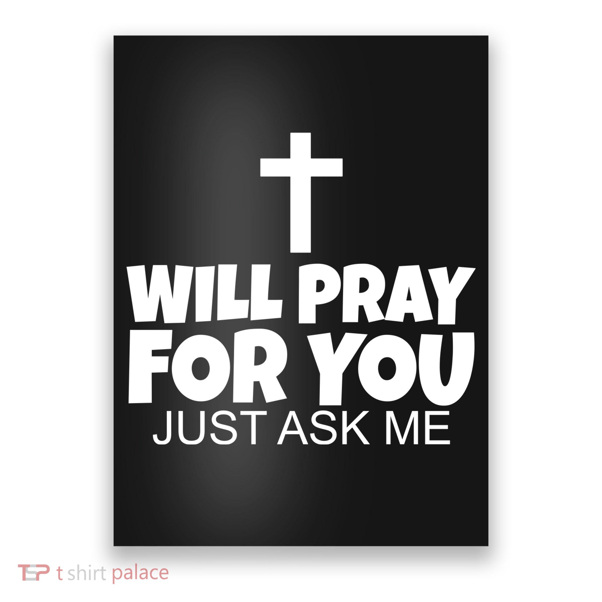 Will Pray For You Just Ask Me Christian Healing Poster