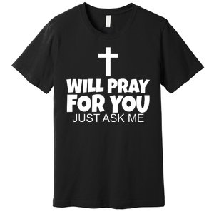 Will Pray For You Just Ask Me Christian Healing Premium T-Shirt