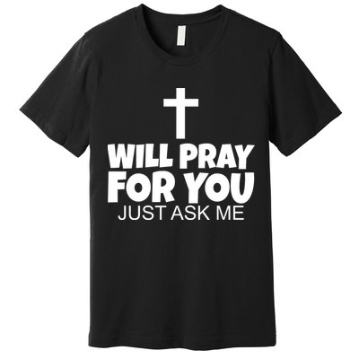 Will Pray For You Just Ask Me Christian Healing Premium T-Shirt