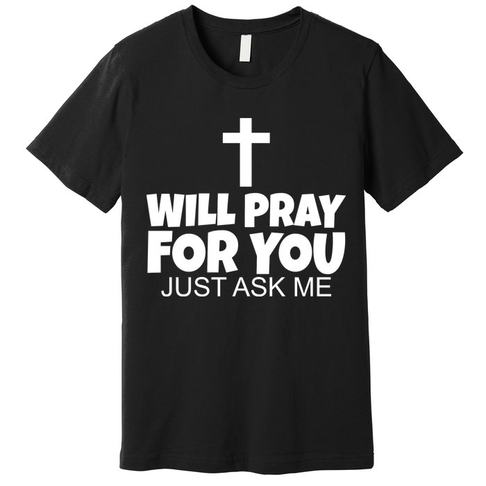 Will Pray For You Just Ask Me Christian Healing Premium T-Shirt
