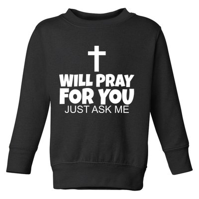 Will Pray For You Just Ask Me Christian Healing Toddler Sweatshirt