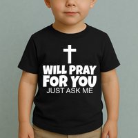 Will Pray For You Just Ask Me Christian Healing Toddler T-Shirt