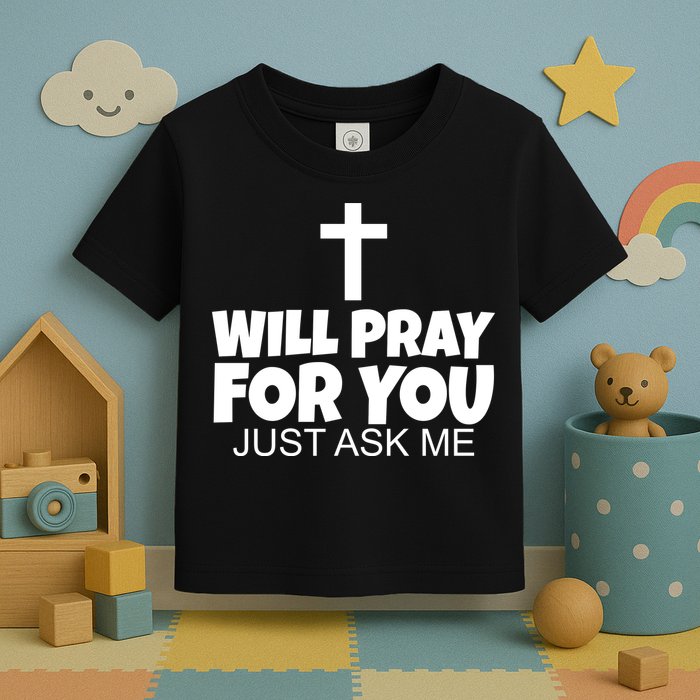 Will Pray For You Just Ask Me Christian Healing Toddler T-Shirt