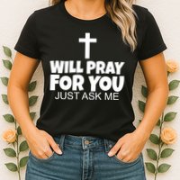Will Pray For You Just Ask Me Christian Healing Womens T-Shirt