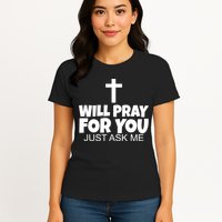 Will Pray For You Just Ask Me Christian Healing Womens T-Shirt