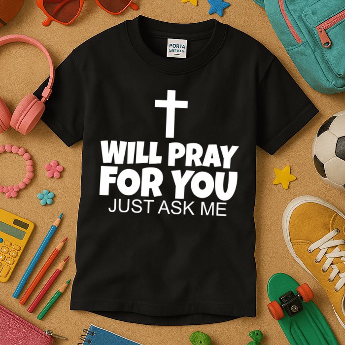 Will Pray For You Just Ask Me Christian Healing Kids T-Shirt