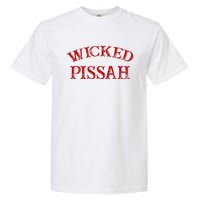 Wicked Pissah Funny Pisser Boston New England Southie Garment-Dyed Heavyweight T-Shirt