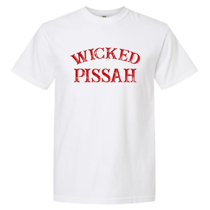 Wicked Pissah Funny Pisser Boston New England Southie Garment-Dyed Heavyweight T-Shirt