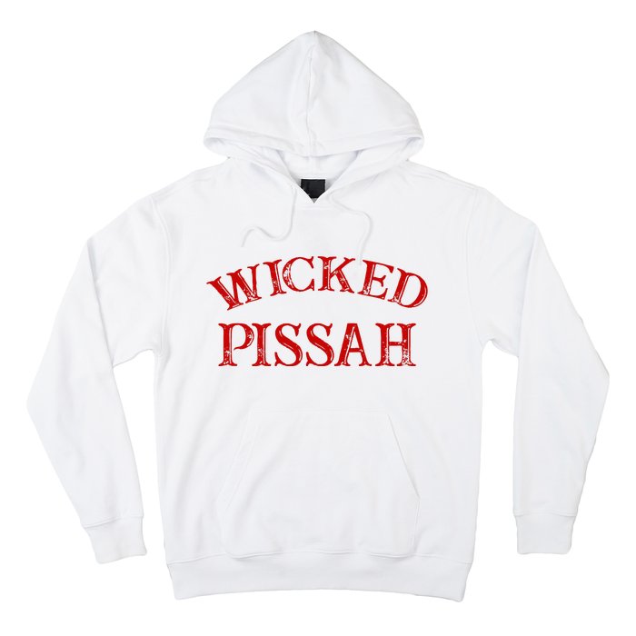 Wicked Pissah Funny Pisser Boston New England Southie Hoodie