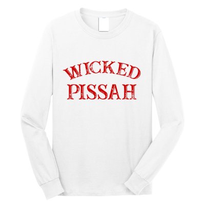 Wicked Pissah Funny Pisser Boston New England Southie Long Sleeve Shirt