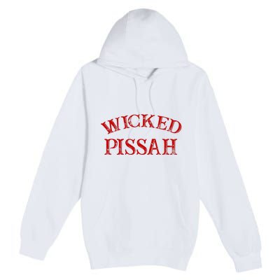 Wicked Pissah Funny Pisser Boston New England Southie Premium Pullover Hoodie