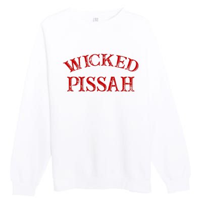 Wicked Pissah Funny Pisser Boston New England Southie Premium Crewneck Sweatshirt