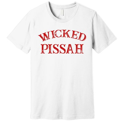 Wicked Pissah Funny Pisser Boston New England Southie Premium T-Shirt