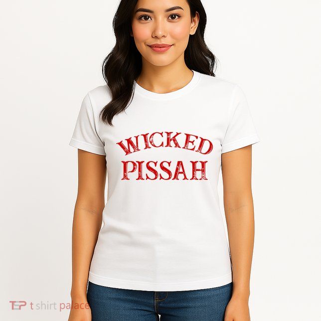 Wicked Pissah Funny Pisser Boston New England Southie Womens T-Shirt