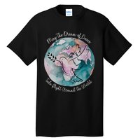 World Peace Gift Peace And Love Dove May Peace Take Flight Tall T-Shirt