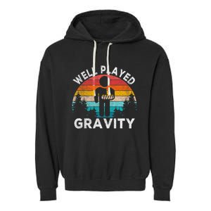 Well Played Gravity Get Well Soon Broken Arm Funny Surgery Garment-Dyed Fleece Hoodie