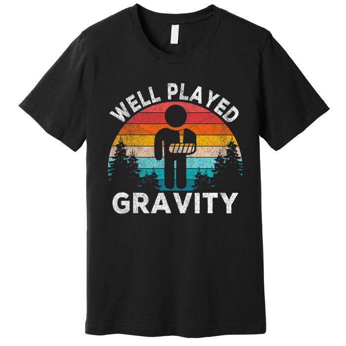 Well Played Gravity Get Well Soon Broken Arm Funny Surgery Premium T-Shirt