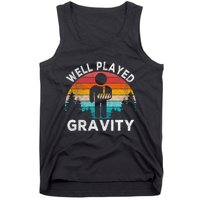 Well Played Gravity Get Well Soon Broken Arm Funny Surgery Tank Top