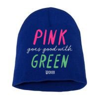 Wicked P.I.N.K Goes Good With Green Short Acrylic Beanie