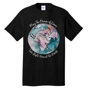 World Peace Gift Peace And Love Dove May Peace Take Flight Tall T-Shirt