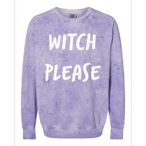 Witch Please Gift Colorblast Crewneck Sweatshirt