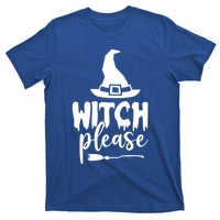 Witch Please Gift T-Shirt