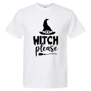 Witch Please Gift Garment-Dyed Heavyweight T-Shirt