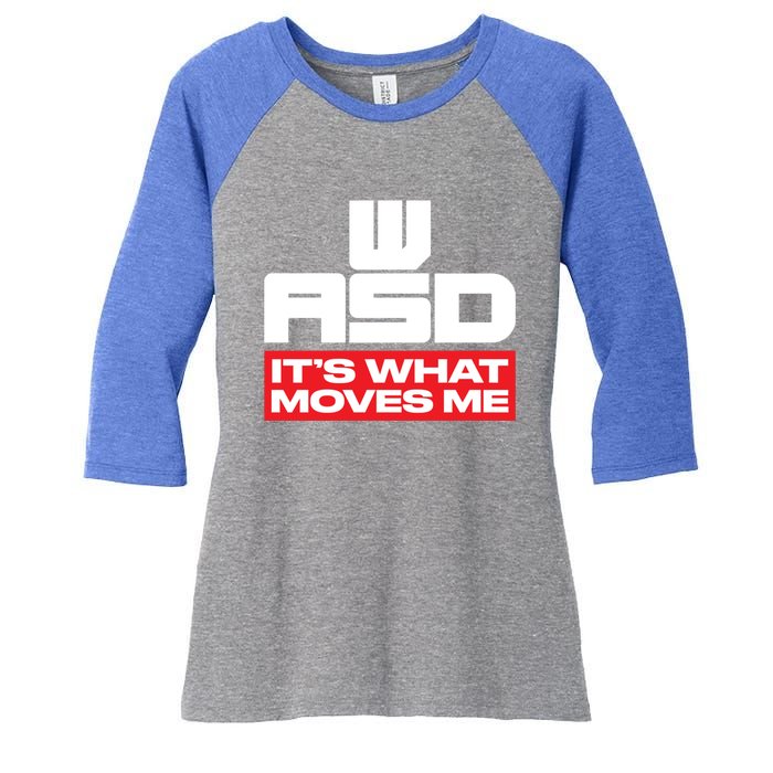 Wasd // Pc Gaming // Its What Moves Me Gamer Designed Gift Women's Tri-Blend 3/4-Sleeve Raglan Shirt