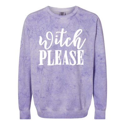 Witch Please Great Gift Colorblast Crewneck Sweatshirt