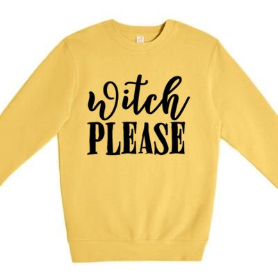 Witch Please Great Gift Premium Crewneck Sweatshirt