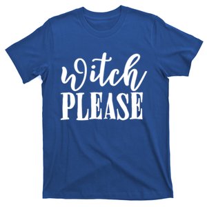 Witch Please Great Gift T-Shirt