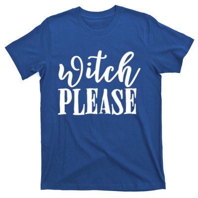 Witch Please Great Gift T-Shirt