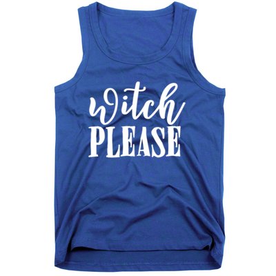 Witch Please Great Gift Tank Top